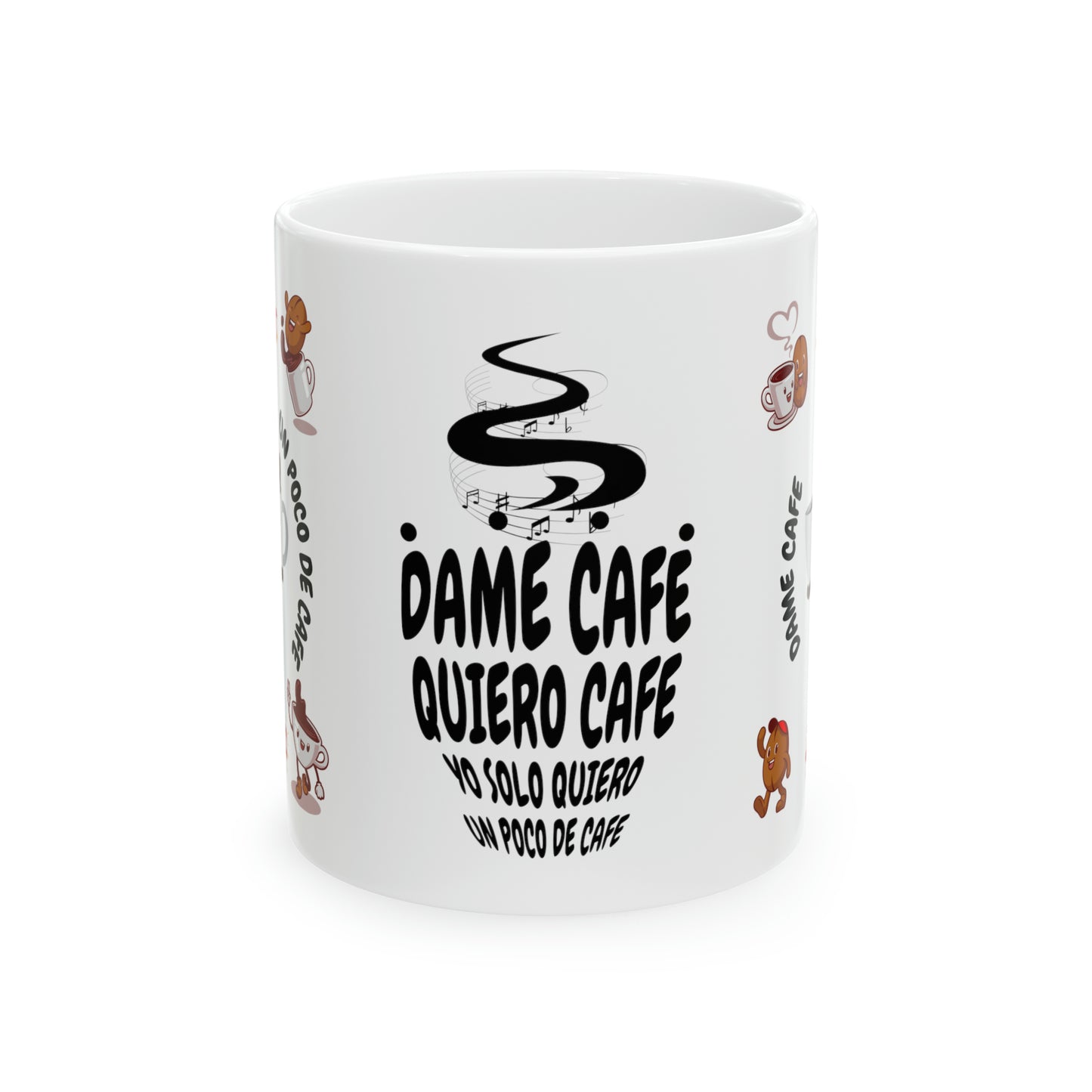 Dame Café, Quiero Café, Yo Solo Quiero Un Poco De Café Taza 11 oz