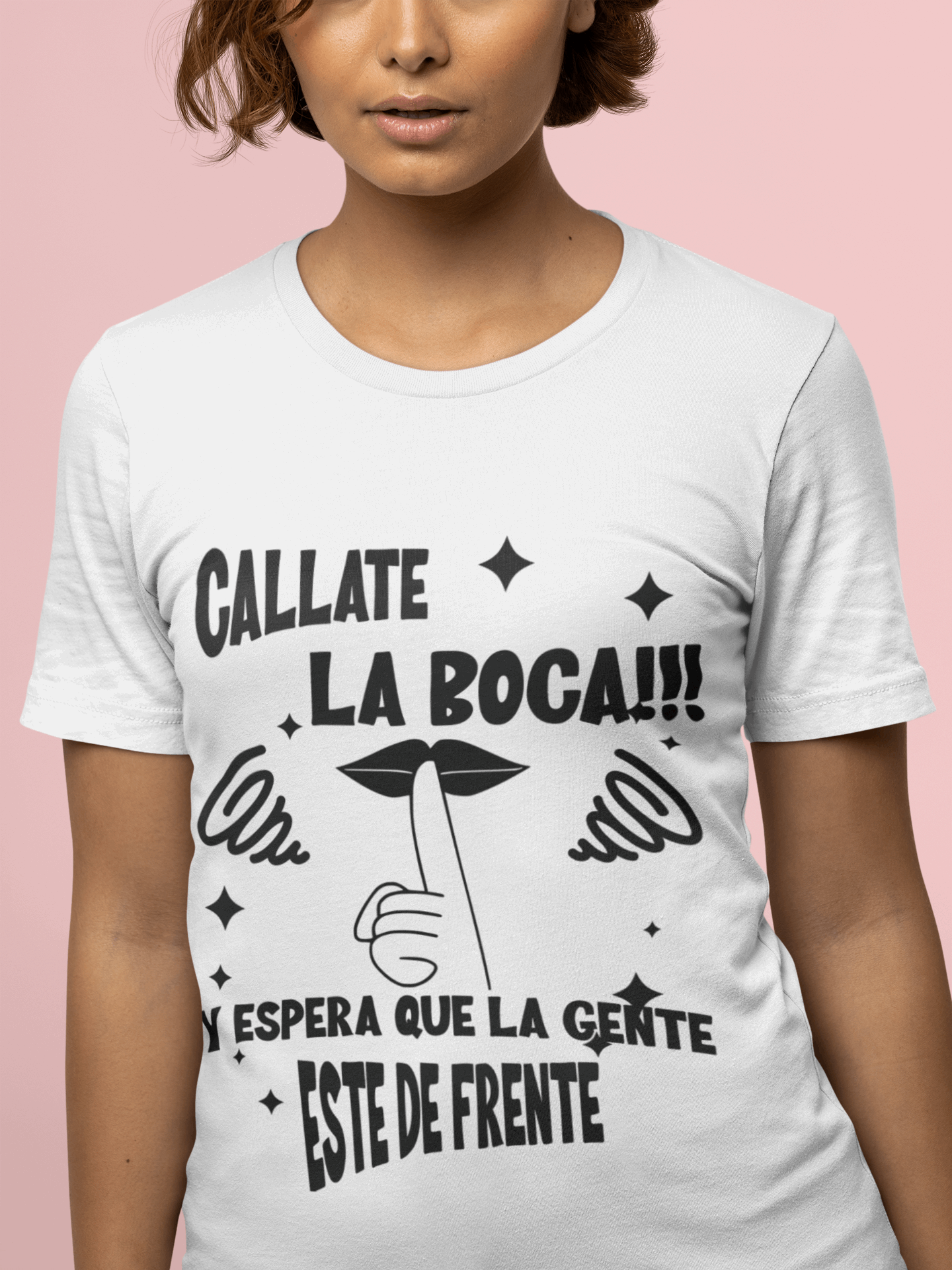 T-Shirt Shhh!! Callate La Boca y Espera Que La Gente Este De Frente