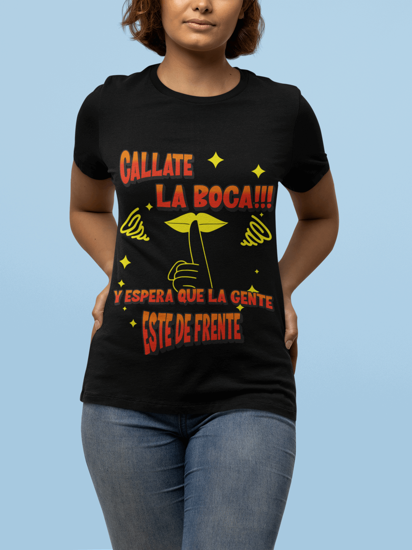 T-Shirt Shhh!! Callate La Boca y Espera Que La Gente Este De Frente